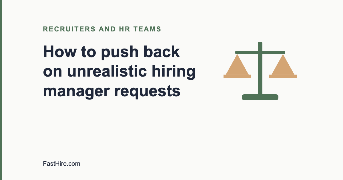 How to push back on unrealistic hiring manager requests